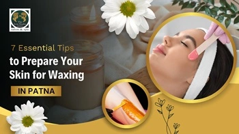 7 Essential Tips to Prepare Your Skin for Waxing in Patna