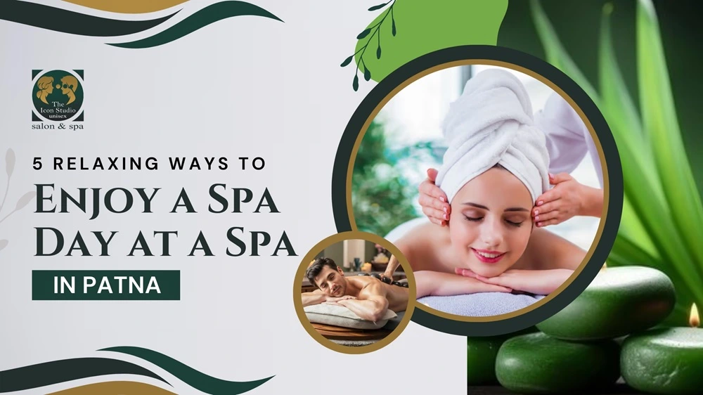 spa in patna relaxing spa day tips