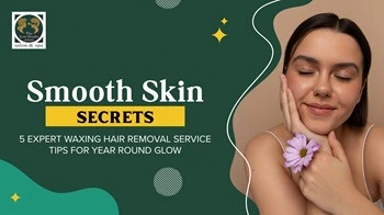 waxing hair removal service smooth skin tips